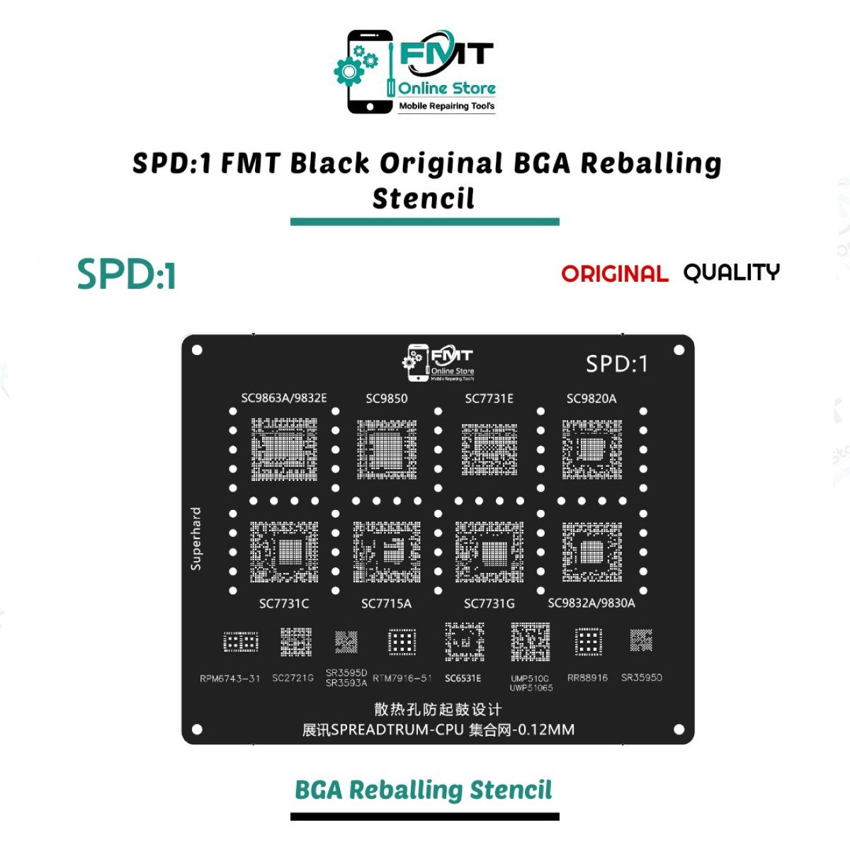 SPD:1 FMT 3D BGA Reballing Stencil, For SC6531E, SC9863A, SC9832E, SC9850, SC7731E, SC9820A, SC7731C, SC7715A, SC7731G, SC9832A, SC9830A, SC2721G, SR3595D , RTM7916 , UMP510G ,